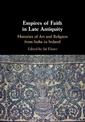 Empires of Faith in Late Antiquity: Histories of Art and Religion from India to Ireland