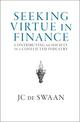 Seeking Virtue in Finance: Contributing to Society in a Conflicted Industry