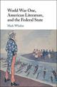 World War One, American Literature, and the Federal State