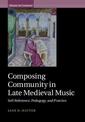 Composing Community in Late Medieval Music: Self-Reference, Pedagogy, and Practice