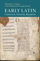 Early Latin: Constructs, Diversity, Reception