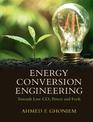 Energy Conversion Engineering: Towards Low CO2 Power and Fuels