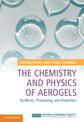 The Chemistry and Physics of Aerogels: Synthesis, Processing, and Properties