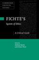 Fichte's System of Ethics: A Critical Guide