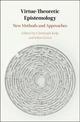 Virtue Theoretic Epistemology: New Methods and Approaches