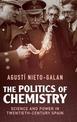 The Politics of Chemistry: Science and Power in Twentieth-Century Spain