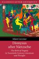 Dionysus after Nietzsche: The Birth of Tragedy in Twentieth-Century Literature and Thought