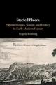 Storied Places: Pilgrim Shrines, Nature, and History in Early Modern France