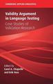 Validity Argument in Language Testing: Case Studies of Validation Research