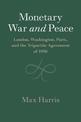 Monetary War and Peace: London, Washington, Paris, and the Tripartite Agreement of 1936