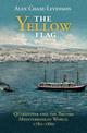 The Yellow Flag: Quarantine and the British Mediterranean World, 1780-1860