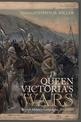 Queen Victoria's Wars: British Military Campaigns, 1857-1902