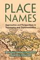 Place Names: Approaches and Perspectives in Toponymy and Toponomastics