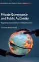 Private Governance and Public Authority: Regulating Sustainability in a Global Economy