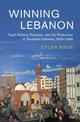 Winning Lebanon: Youth Politics, Populism, and the Production of Sectarian Violence, 1920-1958