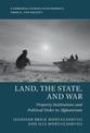 Land, the State, and War: Property Institutions and Political Order in Afghanistan