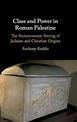 Class and Power in Roman Palestine: The Socioeconomic Setting of Judaism and Christian Origins