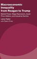 Macroeconomic Inequality from Reagan to Trump: Market Power, Wage Repression, Asset Price Inflation, and Industrial Decline