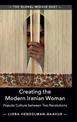 Creating the Modern Iranian Woman: Popular Culture between Two Revolutions