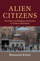 Alien Citizens: The State and Religious Minorities in Turkey and France