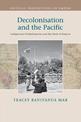 Decolonisation and the Pacific: Indigenous Globalisation and the Ends of Empire