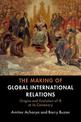 The Making of Global International Relations: Origins and Evolution of  IR at its Centenary