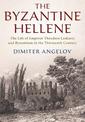 The Byzantine Hellene: The Life of Emperor Theodore Laskaris and Byzantium in the Thirteenth Century