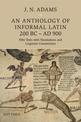 An Anthology of Informal Latin, 200 BC-AD 900: Fifty Texts with Translations and Linguistic Commentary