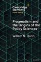 Pragmatism and the Origins of the Policy Sciences: Rediscovering Lasswell and the Chicago School