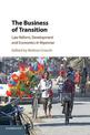 The Business of Transition: Law Reform, Development and Economics in Myanmar