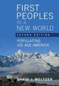 First Peoples in a New World: Populating Ice Age America