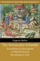 The Vernacular Aristotle: Translation as Reception in Medieval and Renaissance Italy