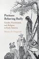 Puritans Behaving Badly: Gender, Punishment, and Religion in Early America