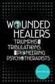 Wounded Healers: Tribulations and Triumphs of Pioneering Psychotherapists