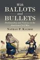 With Ballots and Bullets: Partisanship and Violence in the American Civil War