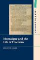 Montaigne and the Life of Freedom