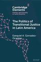 The Politics of Transitional Justice in Latin America: Power, Norms, and Capacity Building