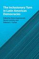 The Inclusionary Turn in Latin American Democracies