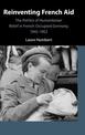 Reinventing French Aid: The Politics of Humanitarian Relief in French-Occupied Germany, 1945-1952