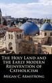 The Holy Land and the Early Modern Reinvention of Catholicism