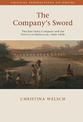 The Company's Sword: The East India Company and the Politics of Militarism, 1644-1858