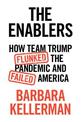 The Enablers: How Team Trump Flunked the Pandemic and Failed America