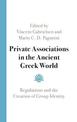 Private Associations in the Ancient Greek World: Regulations and the Creation of Group Identity