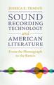 Sound Recording Technology and American Literature: From the Phonograph to the Remix