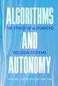 Algorithms and Autonomy: The Ethics of Automated Decision Systems