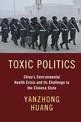 Toxic Politics: China's Environmental Health Crisis and its Challenge to the Chinese State