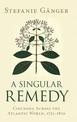 A Singular Remedy: Cinchona Across the Atlantic World, 1751-1820