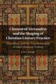 Clement of Alexandria and the Shaping of Christian Literary Practice: Miscellany and the Transformation of Greco-Roman Writing