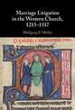 Marriage Litigation in the Western Church, 1215-1517