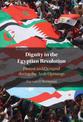 Dignity in the Egyptian Revolution: Protest and Demand during the Arab Uprisings